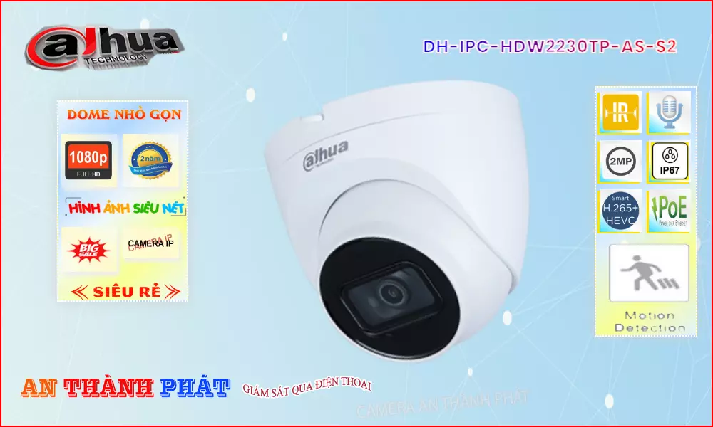 Camera IP Dahua DH-IPC-HDW2230TP-AS-S2,DH-IPC-HDW2230TP-AS-S2 Giá Khuyến Mãi,DH-IPC-HDW2230TP-AS-S2 Cấp Nguồ Qua Dây Mạng  Giá Hấp Dẫn,DH-IPC-HDW2230TP-AS-S2 Tốt nhất,Điểm bán DH-IPC-HDW2230TP-AS-S2 FULL HD 1080P ,DH IPC HDW2230TP AS S2,thông số  Camera quan sát DH-IPC-HDW2230TP-AS-S2,công nghê DH-IPC-HDW2230TP-AS-S2,Giá giá sỉ DH-IPC-HDW2230TP-AS-S2,Nhà Phân Phối DH-IPC-HDW2230TP-AS-S2,DH-IPC-HDW2230TP-AS-S2 Chất Lượng,bán DH-IPC-HDW2230TP-AS-S2,DH-IPC-HDW2230TP-AS-S2 bán chạy nhất,Giá Bán DH-IPC-HDW2230TP-AS-S2,DH-IPC-HDW2230TP-AS-S2 Chất lượng nhất,DH-IPC-HDW2230TP-AS-S2 Bán Lỗ